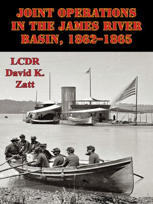 cover image of Joint Operations In the James River Basin, 1862–1865